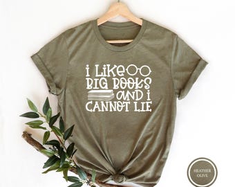 I Like Big Books Shirt, I Like Big Books And I Cannot Lie T-shirt, Librarian Tshirt, Book Lover Top, Reading Lover Gift, Teacher Shirts