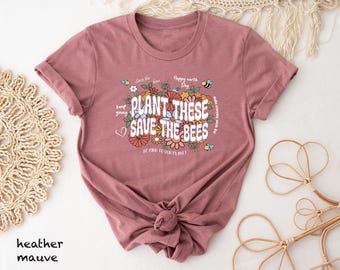 Plant These Save The Bees T-Shirt, Wildflower Gardener Tee