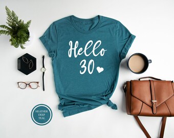 Hello 30 Birthday Shirt, Women's 30th Gift, Thirty Birthday Tee, Birthday Party Top