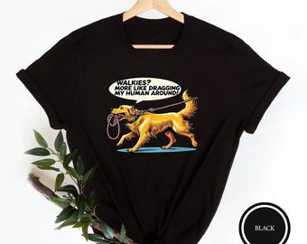 Dragging My Human Dog Shirt, Funny Dog Lover Tee