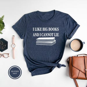 Book Shirt, Book Lover Shirt, I Like Big Books And I Cannot Lie Shirt, Funny Reading Shirt, Book Nerd Gift, Bookworm T-Shirt, Librarian Tee