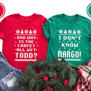 Christmas Vacation Todd And Margo Shirt, Why&#39;s The Carpet Wet Todd, I Don&#39;t Know Margo, Christmas Vacation Shirt, Couple Christmas Shirts