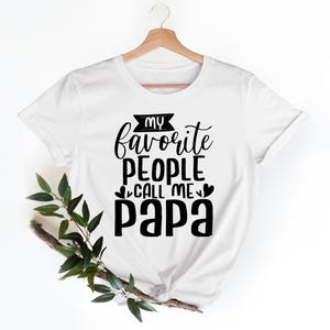 Father&#39;s Day Gift, My Favorite People Call Me Papa, Customized Family Member, Dad Christmas Gift, Funny Shirt Men, Dad Tshirt, Papa Gift