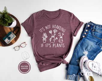 Plant Hoarding T-Shirt, Plant Lover Gift, Gardening Tee