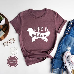Life Is Golden Shirt, Golden Retriever Mom, Golden Retriever Tee, Dog Mom Shirt, Cute Dog Shirt, Gift For Dog Lover, Dog Shirt For Women image 1