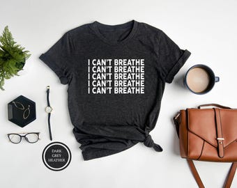I Can't Breathe Shirt, Human Rights T-Shirt, Black Lives Matter
