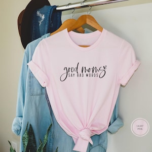 Good Moms Say Bad Words Shirt, Funny Mom T-Shirt, Cute Mom Tee, Proud Member of Bad Moms Club, Trendy Mom Shirt, Mom Life Be Like, Mom gift