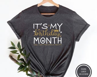 It's My Birthday Month T-Shirt - Birthday Gift Tee