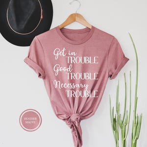 Get In Trouble Good Trouble Necessary Trouble Shirt, Civil Rights Icon Shirt, John Lewis Protest Shirt , Equality Shirt