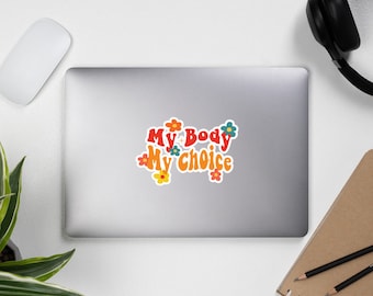 My Body My Choice Pro Choice Vinyl Sticker Decal for Women's Reproductive Rights, Roe v Wade, Reproductive Rights Are Human Rights