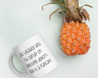 Psych Tv Show Quote Just Because You Put Syrup On It Doesn’t Make It A Pancake White Ceramic Coffee Cup Mug, Shawn Spencer, Burton Guster