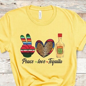 Peace Love Tequila  Shirt, Cinco De Mayo Shirt, Tequila Shirt , Tequila Party, Vacation Shirt, Party Shirt, Mexico Shirt, Drinking Shirt