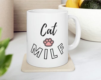 Cat MILF Mug, Cat Mom Mug, Cat Coffee, Cute Cat Gift, Gifts for Moms, Gift Mug, 11oz Mug