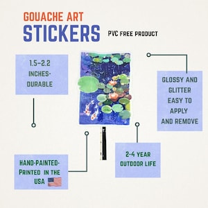 A graphic with text and a diagram of a sticker: "GOUACHE ART STICKERS PVC FREE PRODUCT," "1.5-2.2 INCHES DURABLE," "GLOSSY AND GLITTER EASY TO APPLY AND REMOVE," "HAND-PAINTED PRINTED IN THE USA," and "2-4 YEAR OUTDOOR LIFE."
