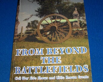 From Beyond the Battlefields-Civil War Side Shows and Little Known Events by Robert Broadwater 1990 Fort Fisher Potomac Home Brigade + 1stEd