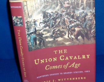 The Union Cavalry Comes of Age-Hartwood Church to Brandy Station 1863 by Eric Wittenburg 2003 1st Edition Civil War Battles Maps