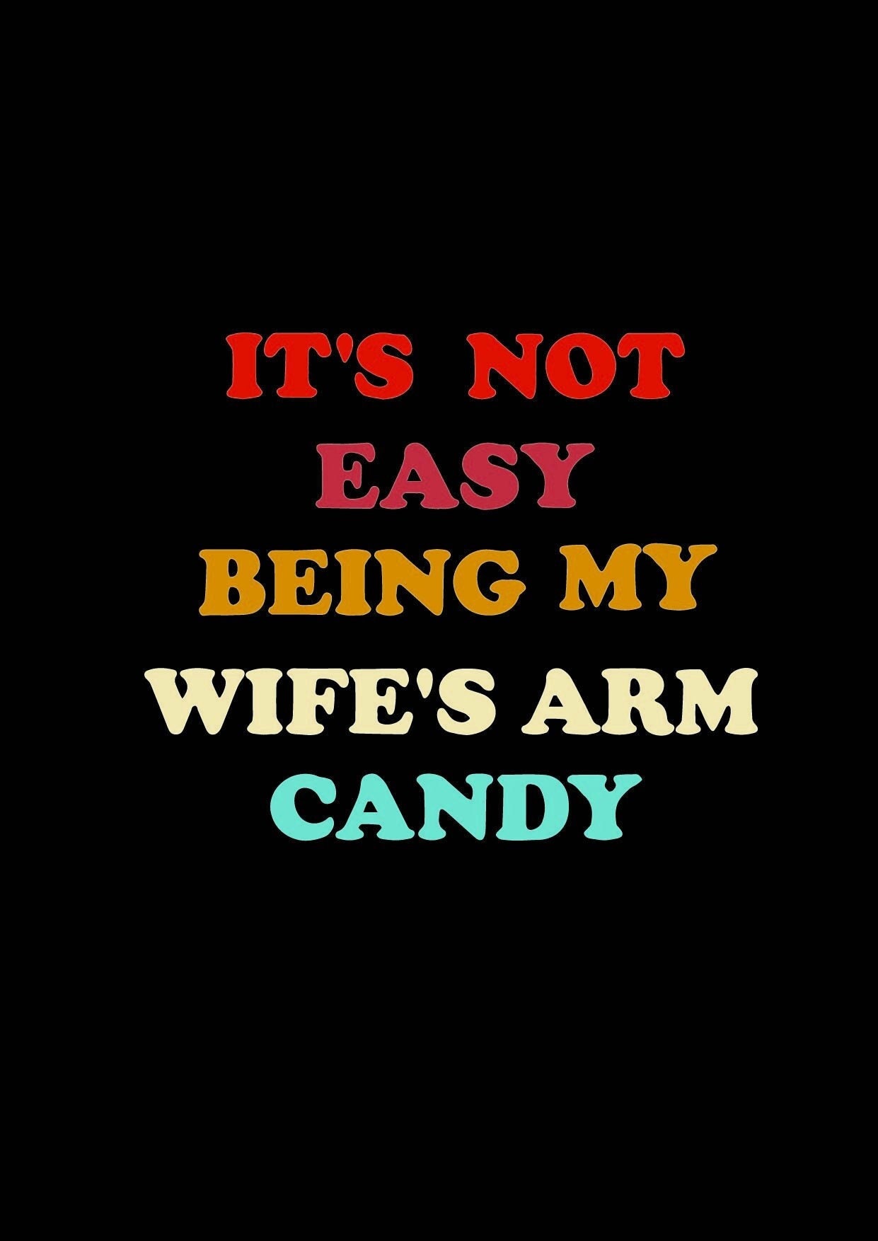 It's Not Easy Being My Wife's Arm Candy Svg, Funny Wife Quotes Svg