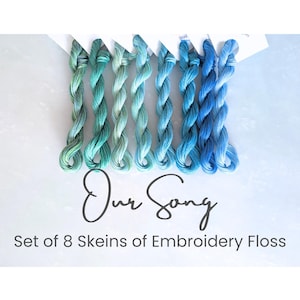 Our Song - Set of 8 Colors, Embroidery Floss, Blue Green, Hand Dyed Variegated Floss, 6-Strand Cotton, Dyed Thread, Modern Cross Stitch