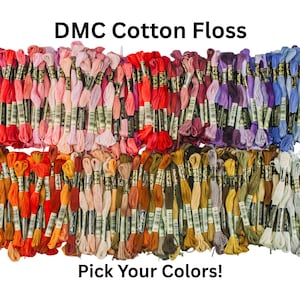 May include: A collection of DMC Cotton Floss in a variety of colors, including shades of red, pink, orange, brown, purple, blue, and green. The text "DMC Cotton Floss" and "Pick Your Colors!" are displayed in black font.