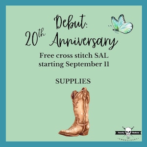 May include: A light green graphic featuring a watercolor butterfly and a brown cowboy boot. Text reads: Debut: 20th Anniversary, Free cross stitch SAL starting September 11, SUPPLIES, and Snarky Modern Embroidery with a skull and needle icon.