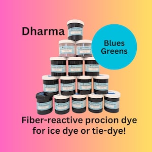 May include: A pyramid of Dharma fiber-reactive procion dye jars in various colors, with the text "Blues Greens." The image also includes the text "Fiber-reactive procion dye for ice dye or tie-dye!"