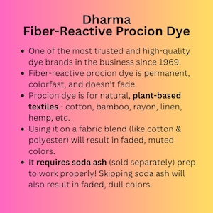 May include: Image of a graphic with the text "Dharma Fiber-Reactive Procion Dye." The graphic lists features of the dye, including its permanence, colorfastness, and suitability for natural textiles like cotton and linen.