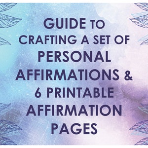 Create your Personal Affirmations guide + 6 printable Affirmations Pages