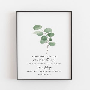 Romans 8:18 Scripture Printable, Scripture About Present Suffering, The Glory To Come Bible Verse Wall Art, Encouragement - DIGITAL DOWNLOAD