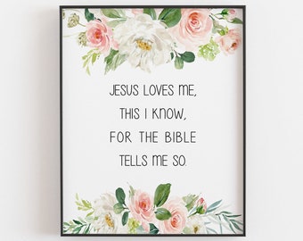 Jesus Loves Me This I Know Print, Girl Nursery Wall Art Printable, Floral Wall Art For Christian Nursery Decor - DOWNLOAD 8x10, 11x14
