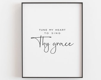 Tune My Heart To Sing Thy Grace - Hymn Wall Art, Christian Wall Print, Christian Song, Modern Christian Wall Art - Digital Download