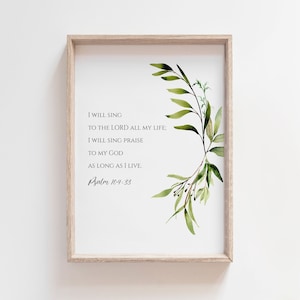 Psalm 104:33 Print, I Will Sing To The Lord All My Life - Scripture Wall Decor