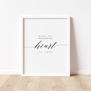 Puede incluir: Arte de pared imprimible en blanco y negro con el texto "Bind my wandering heart to thee" en una fuente cursiva.