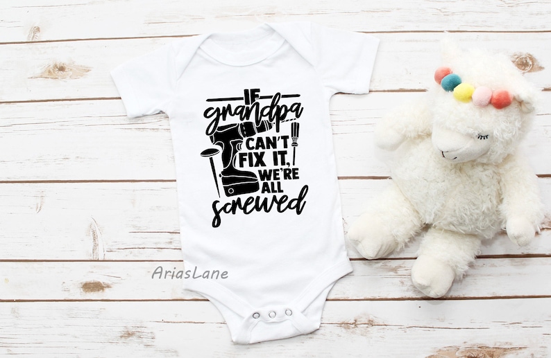 Grandbaby Bodysuit Cute Baby Bodysuit New Born Bodysuit If Grandpa Cant Fix It We Are All Screwed Baby Bodysuit I Love Grandpa Bodysuit
