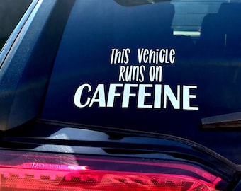 Custom Customizable Window Decal | This Vehicle Runs On Caffeine | Vinyl Car Window Decal | Coffee | Caffeine | Window Vinyl | Car Decal