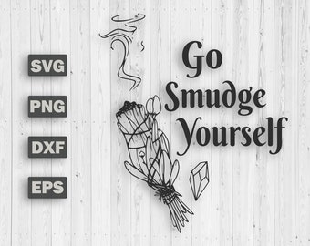 Go Smudge Yourself Stick SVG Digital Download Cut Files Cricut , Witch, Witchy Clipart, Pagan, Yoga, Energy Cleansing, Boho, Silhouette
