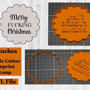 May include: A cookie cutter and imprint stamp set with a scalloped edge. The text "Merry Fucking Christmas" is displayed on a light gray background. The set is 4.5 inches in size and includes an STL file.