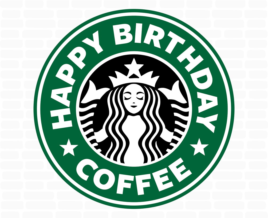 Starbucks svg Happy birthday svg Starbucks svg decal Starbucks | Etsy