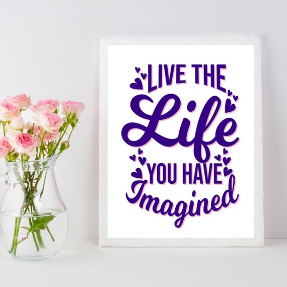 Live The Life You Have Imagined Wall Art Digital Print Instant Etsy Live The Life You Have Imagined Wall Art Digital Print Instant Etsy