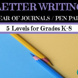 Peut inclure: Un crayon bleu et jaune sur un fond bleu et jaune. Le texte "LETTER WRITING YEAR OF JOURNALS/PEN PALS 5 Levels for Grades K-8" est en haut de l'image.