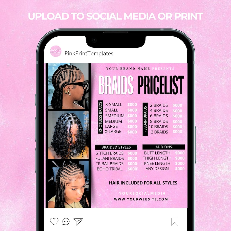 May include: A pink digital flyer on a smartphone screen, advertising a braids pricelist. The flyer includes images of different braid styles, pricing, and contact information. Text on the flyer reads "Braids Pricelist" and "Hair included for all styles."
