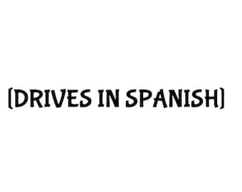 Drives in Spanish Decal 1"x11.5"