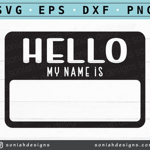 May include: A black and white name tag design with the words "HELLO MY NAME IS" in white, and a blank rectangular space for a name. The design includes SVG, EPS, DXF, and PNG file type options.