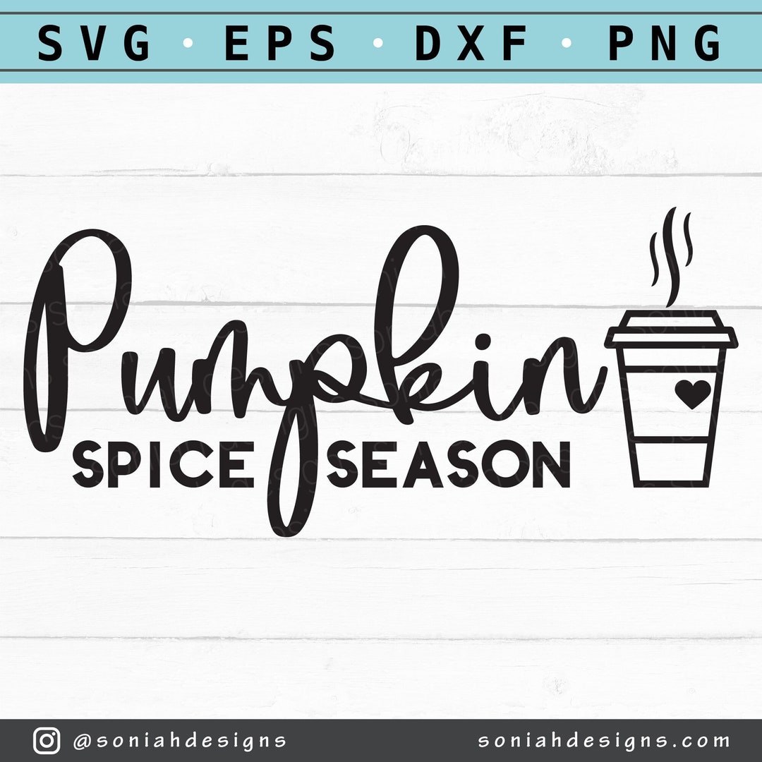 Pumpkin Spice Season SVG – Latte, Cricut & Silhouette Cut Files ...