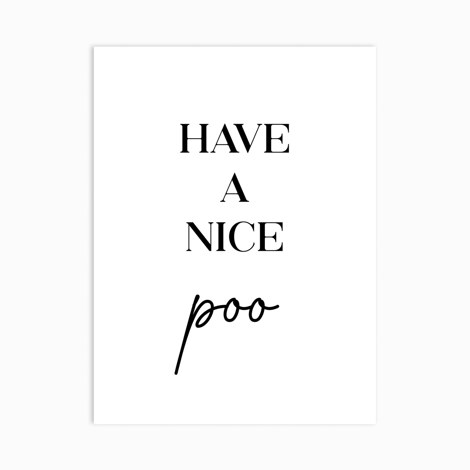 Have A Nice Poo Print, Motivational Quote, Black and White, Wall Art ...