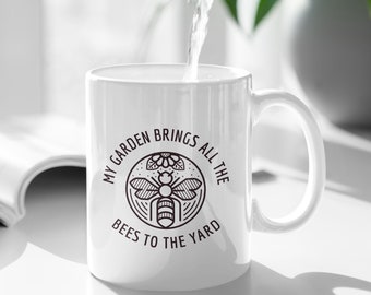 My Garden Brings All The Bees To The Yard Mug/ Garden gifts/ Bee mug