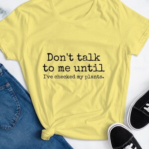 Don&#39;t talk to me until I&#39;ve checked my plants/ Plant Lady/ Garden shirt/ Plant addict/ Gardening shirt/ Plant lover