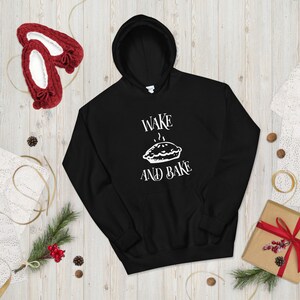 Wake and Bake Hoodie/ Baker gift/ Pastry chef gift/ Baking hoodie/ Pie hoodie