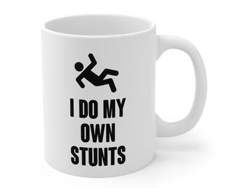 I Do My Own Stunts Mug - Sarcastic Humor - funny quote
