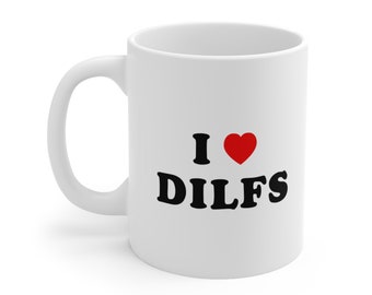 I Love DILFS Coffee Mug 11oz