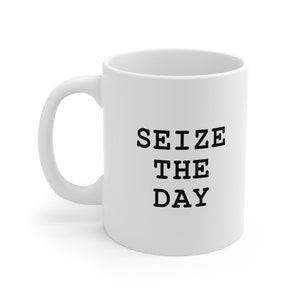 Seize the Day Mug - Inspirational Motivational Coffee Cup